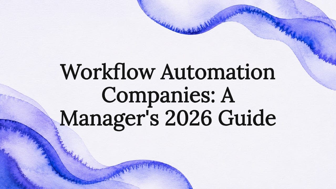Workflow Automation Companies: A Manager's 2026 Guide