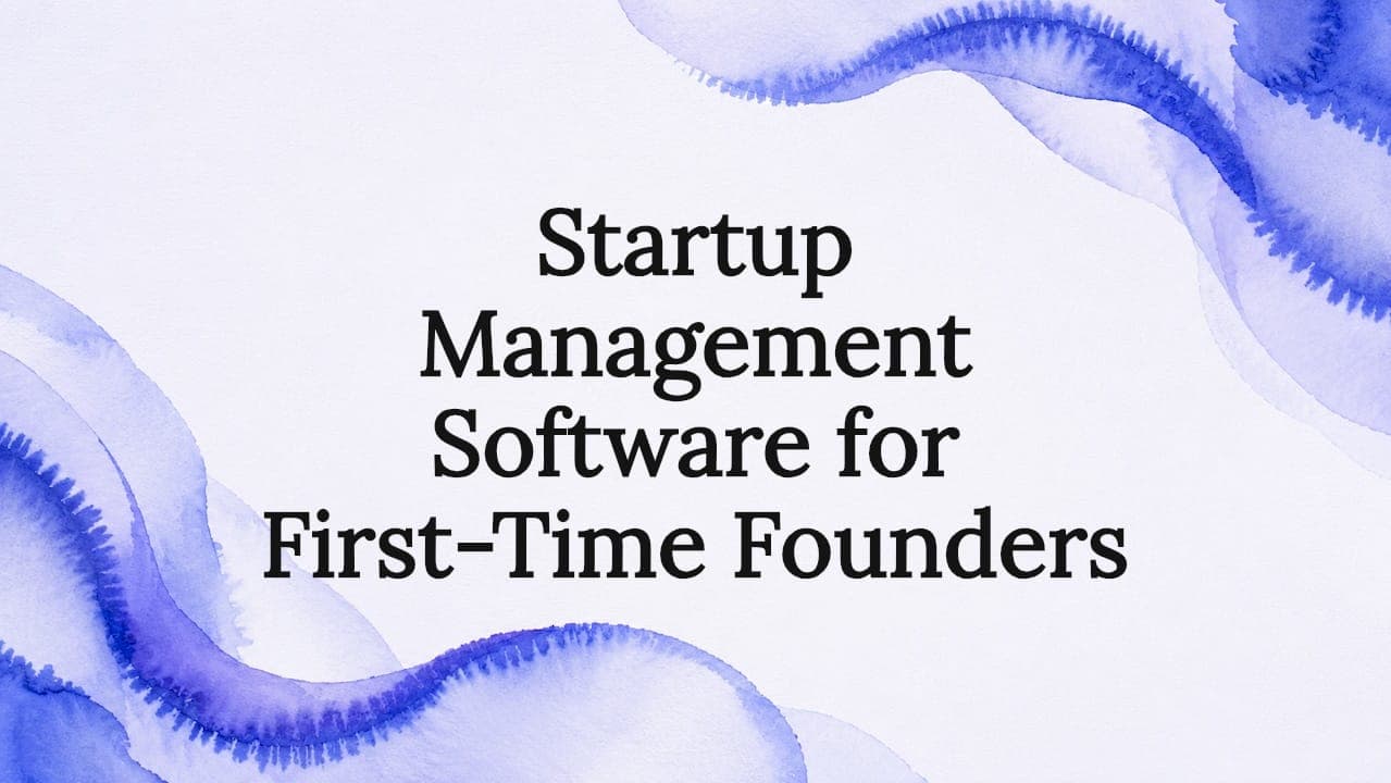 Startup Management Software for First-Time Founders