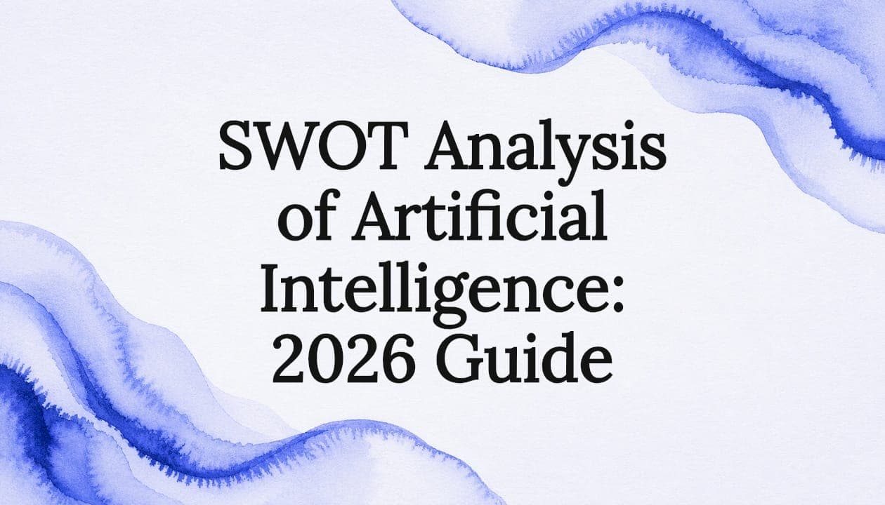 SWOT Analysis of Artificial Intelligence: 2026 Guide