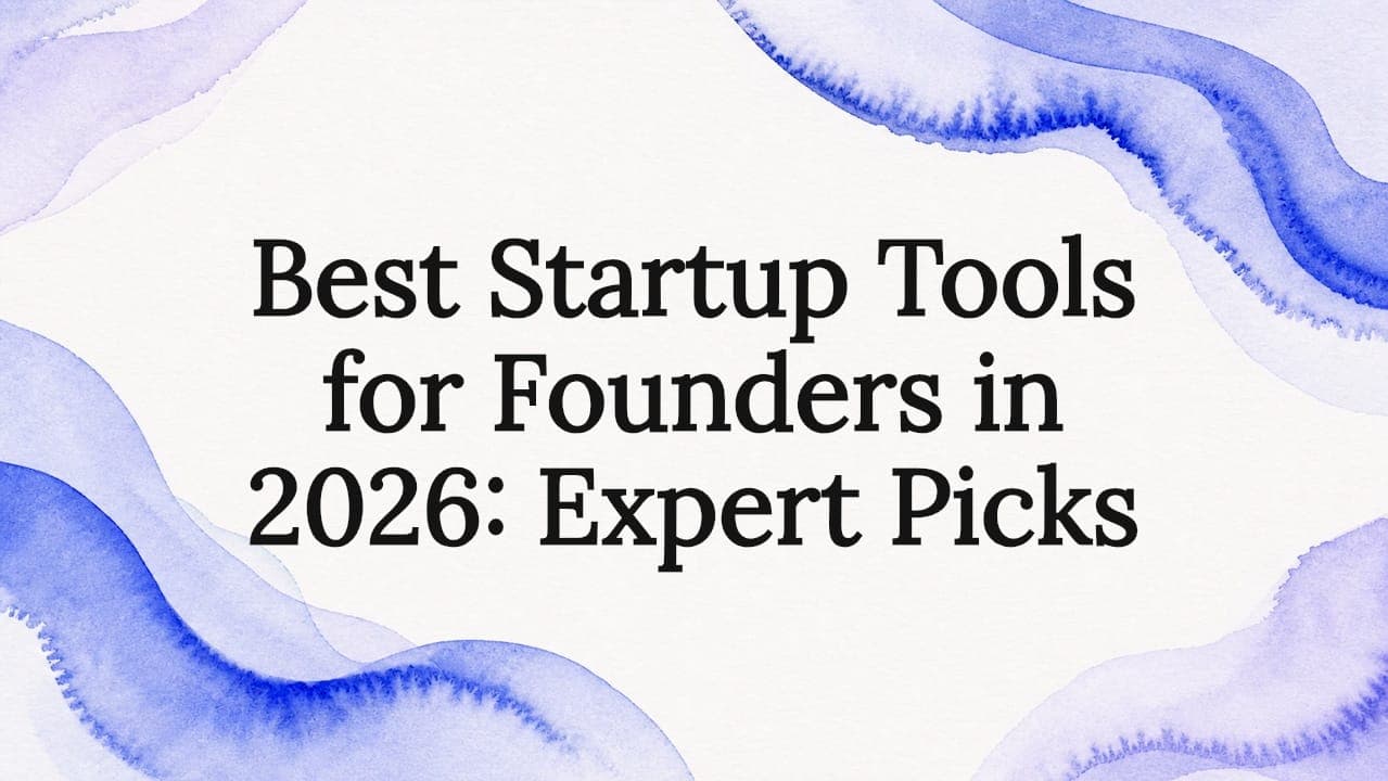Best Startup Tools for Founders in 2026: Expert Picks