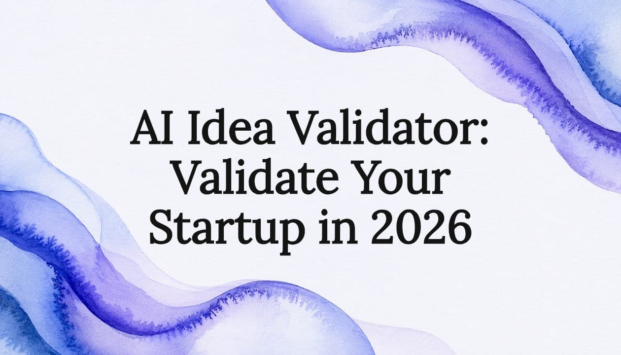 AI Idea Validator: Validate Your Startup in 2026