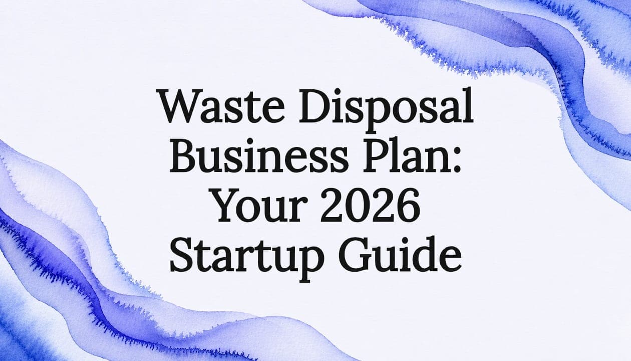 Waste Disposal Business Plan: Your 2026 Startup Guide