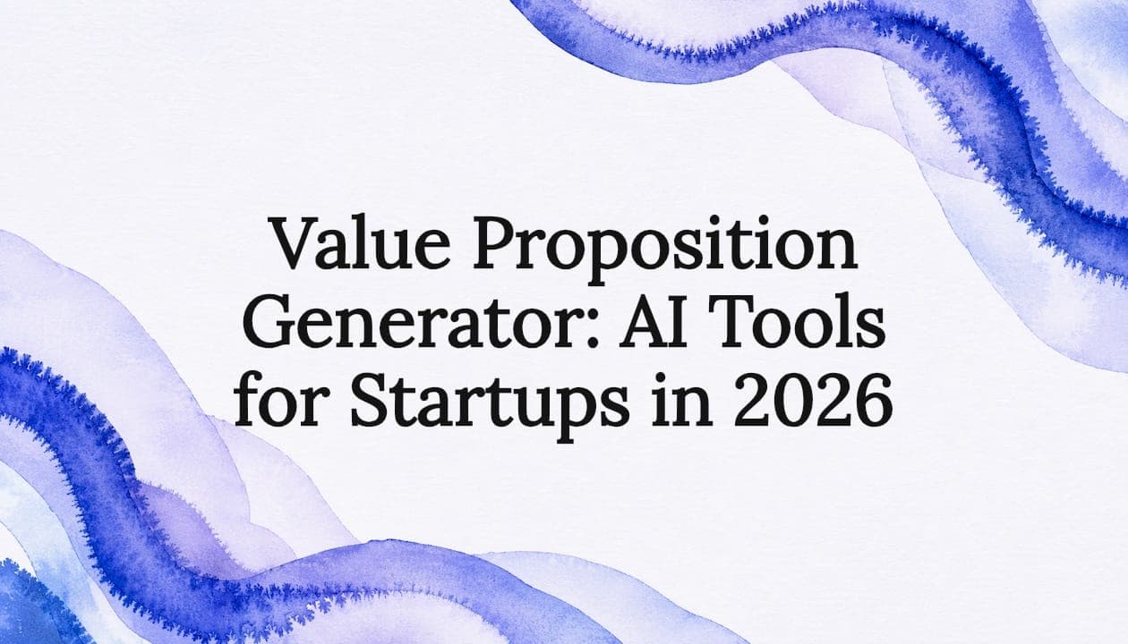 Value Proposition Generator: AI Tools for Startups in 2026