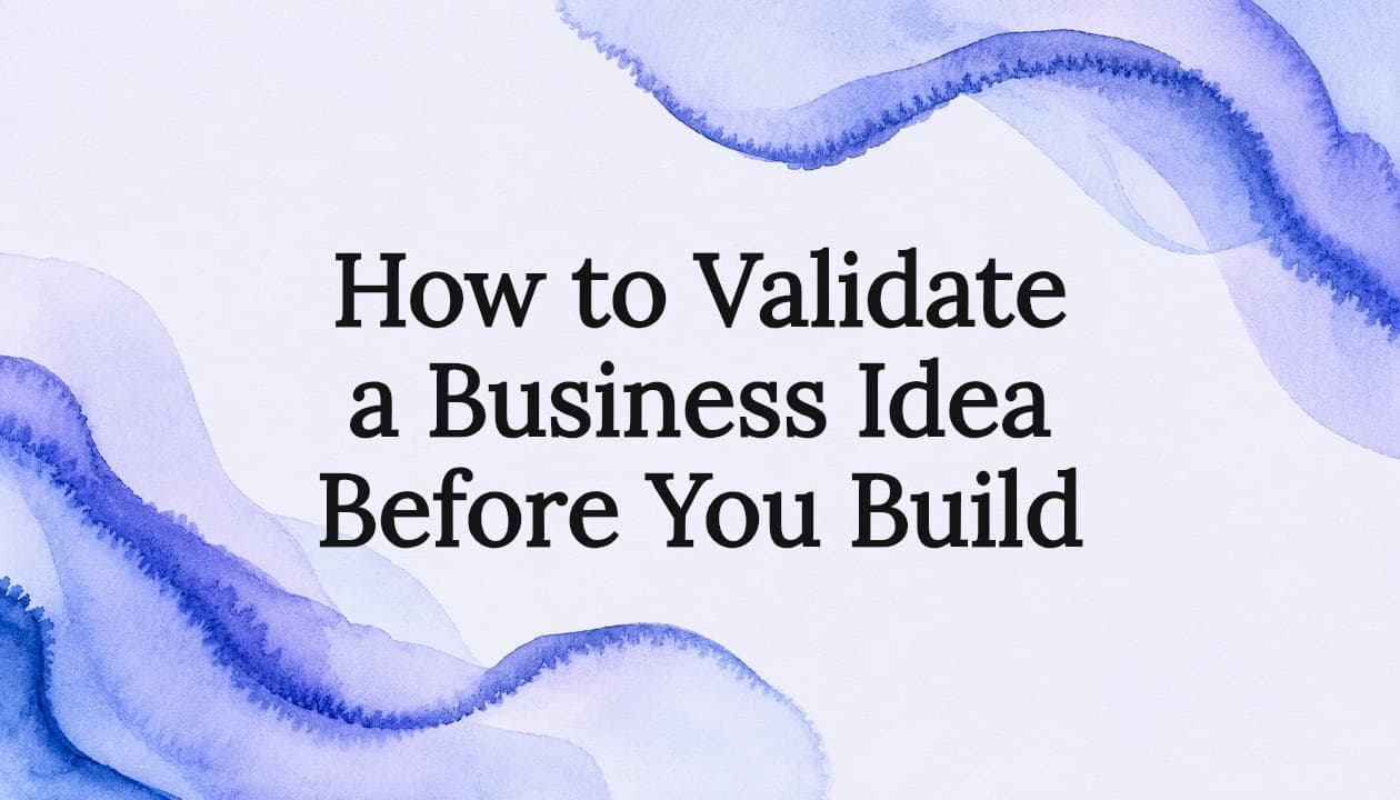 How to Validate a Business Idea Before You Build