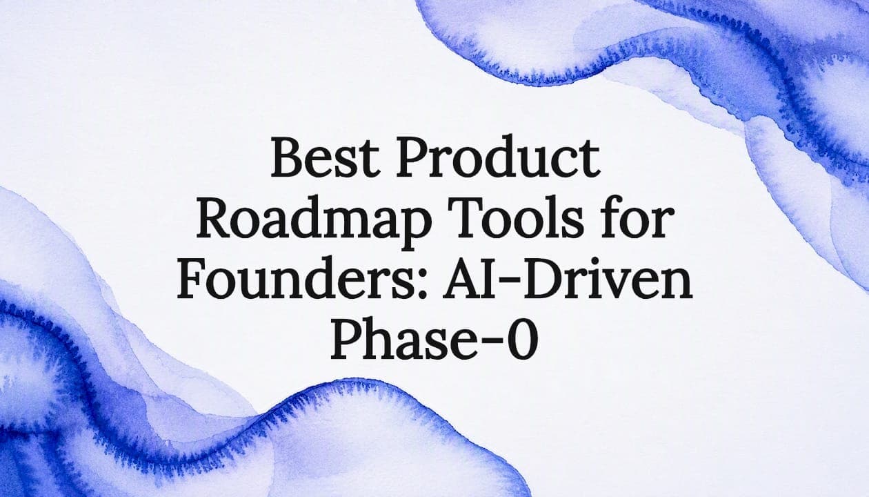 Best Product Roadmap Tools for Founders: AI-Driven Phase‑0