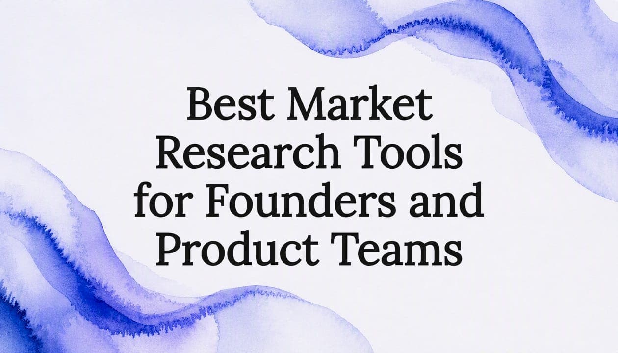 Best Market Research Tools for Founders and Product Teams
