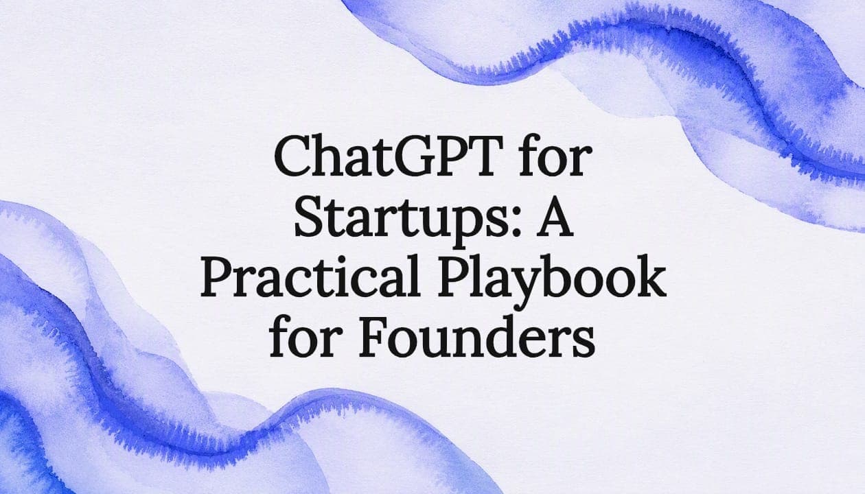 ChatGPT for Startups: A Practical Playbook for Founders