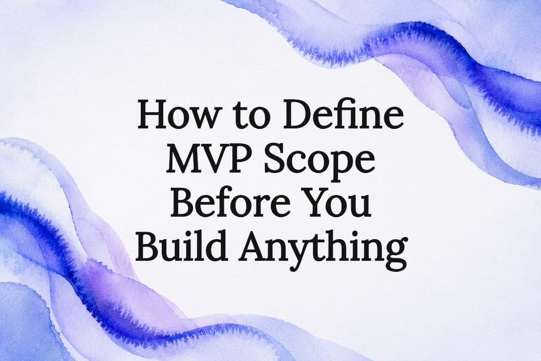 How to Define MVP Scope Before You Build Anything