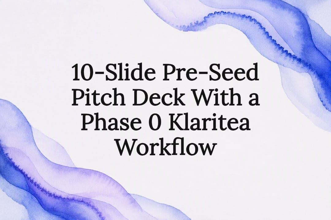 10-Slide Pre-Seed Pitch Deck With a Phase 0 Klaritea Workflow