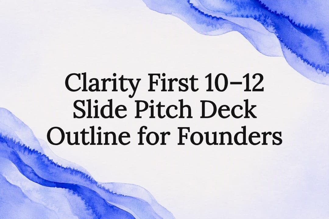 Clarity First 10–12 Slide Pitch Deck Outline for Founders